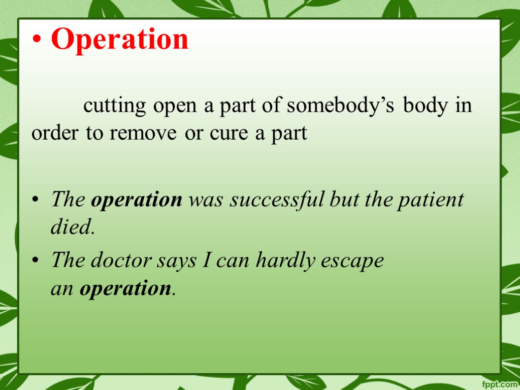 Operation cutting open a part of somebody’s body in order to remove or cure
